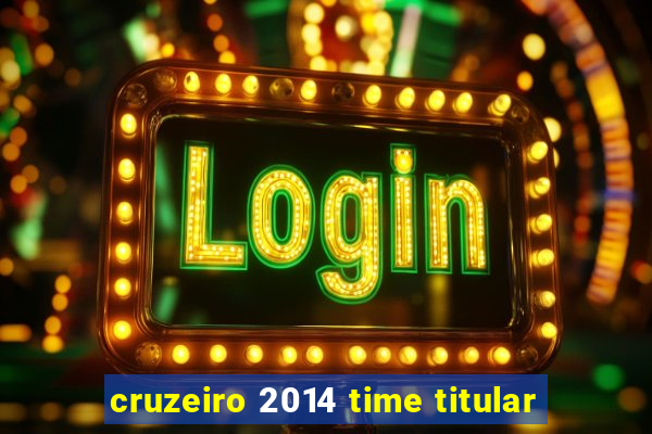 cruzeiro 2014 time titular